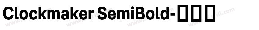 Clockmaker SemiBold字体转换 Clockmaker SemiBold字体转换
